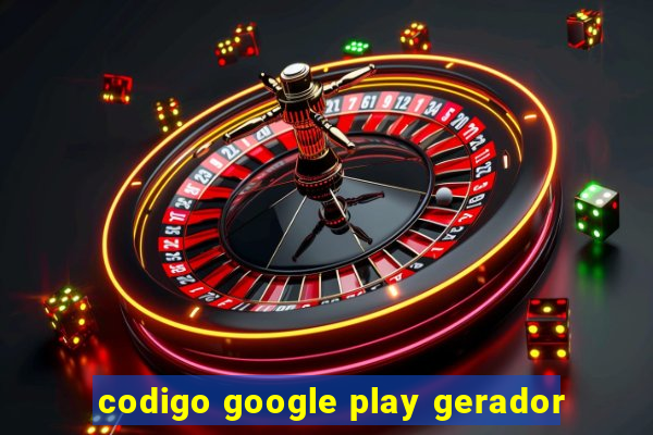 codigo google play gerador